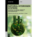 Natural Hydrogen Systems: Properties, Occurrences, Generation Mechanisms, Exploration, Storage and Transportation