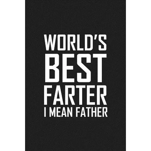 World's Best Farter I Mean Father: Funny father's day gift