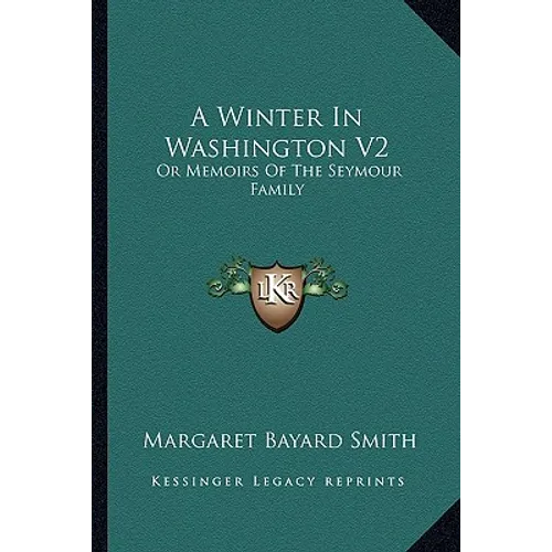 A Winter In Washington V2: Or Memoirs Of The Seymour Family