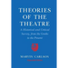 Theories of the Theatre: A Historical and Critical Survey, from the Greeks to the Present