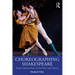 Choreographing Shakespeare: Dance Adaptations of the Plays and Poems