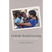 Catholic Social Learning: Educating the Faith That Does Justice