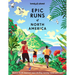 Lonely Planet Epic Runs of North America: 200 Thrilling Routes & Trails Expert Travel Tips & Maps Easy & Challenging Adventures Running Stories from A