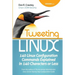 Tweeting Linux: 140 Linux Configuration Commands Explained in 140 Characters or Less