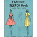 Fashion Sketch Book Figure Template: 480 Female Figure Templates to create your own clothing line 10 Croqui Styles in 20 Poses A Sketchbook for Artist