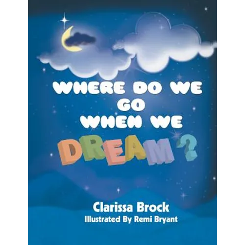 Where Do We Go When We Dream?