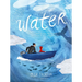 Water: Discovering the Precious Resource All Around Us