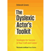 The Dyslexic Actor's Toolkit: Strategies for Success in Your Craft and Career