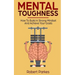 Mental Toughness: How to Build a Strong Mindset and Achieve Your Goals (Mental Toughness Series Book 3)