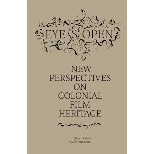 Eye(s) Open: New Perspectives on Film Heritage from Colonial Times
