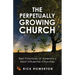 The Perpetually Growing Church: Best Practices of America's Most Influential Churches