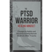 The PTSD Warrior Healing Mindset: Changes in Habits and Routines to Help Retrain The Brain After Trauma