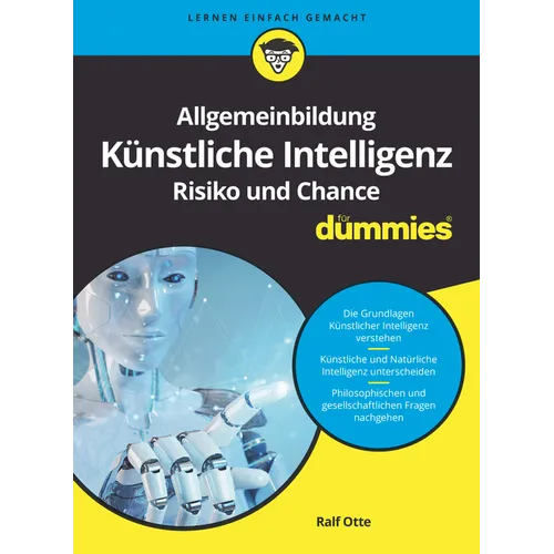 Allgemeinbildung Künstliche Intelligenz. Risiko und Chance für Dummies