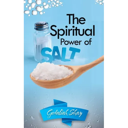 The Spiritual Power of Salt: How to Use this Prayer Ritual for Financial Abundance, Protection Against Witches and to Get What You Want.