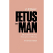Fetus Into Man: Physical Growth from Conception to Maturity, Revised Edition