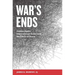 War's Ends: Human Rights, International Order, and the Ethics of Peace