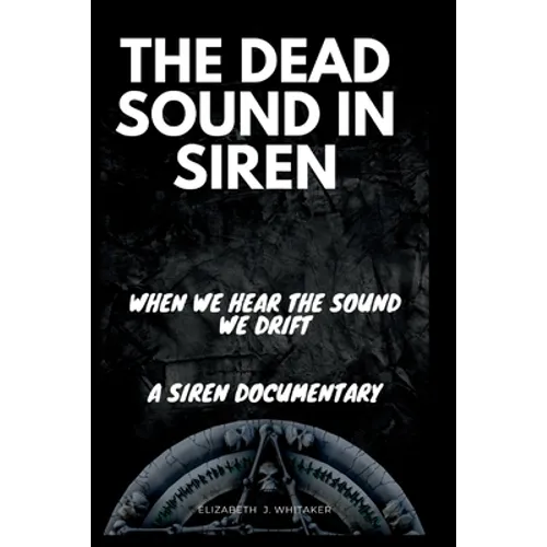 The Dead Sound in Siren: When We Hear The Sound We Drift, A Siren Documentary