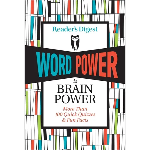 Reader's Digest Word Power Is Brain Power: More Than 100 Quick Quizzes and Fun Facts