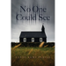No One Could See