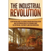 The Industrial Revolution: A Captivating Guide to a Period of Major Industrialization and the Introduction of the Spinning Jenny, the Cotton Gin, Elec