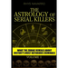 The Astrology of Serial Killers: What the Zodiac Reveals About History's Most Notorious Criminals
