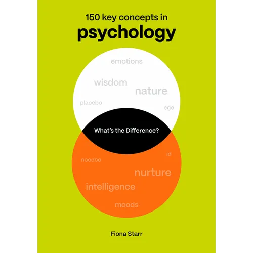 What's the Difference? Psychology: 150 Key Concepts in Psychology