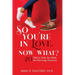 So You're in Love, Now What?: 20 Q&A to Help You Make the Marriage Decision: 20 Q&A to Help You Make the Marriage Decision