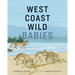 West Coast Wild Babies