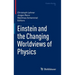 Einstein and the Changing Worldviews of Physics