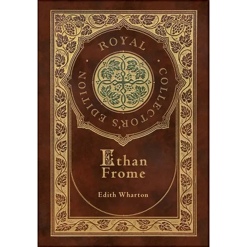 Ethan Frome (Royal Collector's Edition) (Case Laminate Hardcover with Jacket)