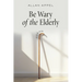 Be Wary of the Elderly