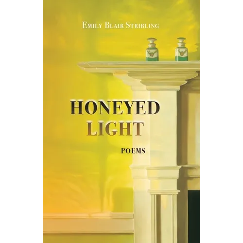 Honeyed Light: Poems