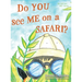 Do YOU see ME on a SAFARI?