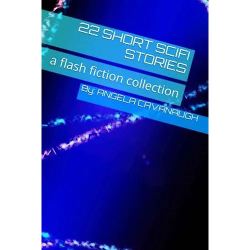 22 Short Scifi Stories: a flash fiction collection