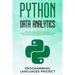Python Data Analytics: A step by step fast and easy guide for whom are interested learn python data analytics. With examples, tips and tricks