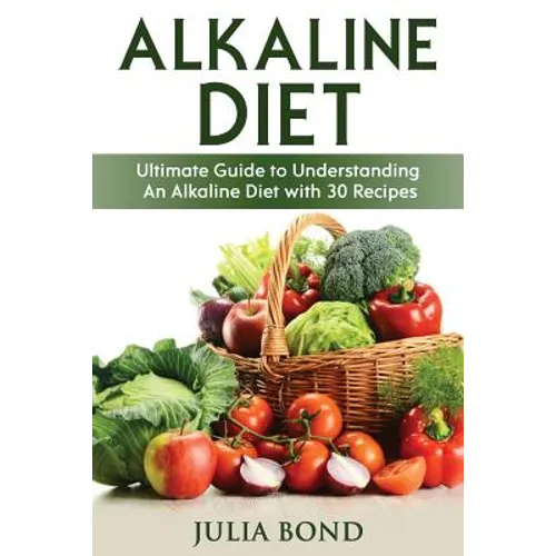 Alkaline Diet: Reverse Disease with Alkalizing foods, Balance PH, Clean eating, Detox, Detoxification, Cleanse Body, Eat Clean, Heal