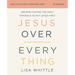Jesus Over Everything Bible Study Guide Plus Streaming Video, Updated Edition: Uncomplicating the Daily Struggle to Put Jesus First