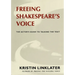 Freeing Shakespeare's Voice: The Actor's Guide to Talking the Text