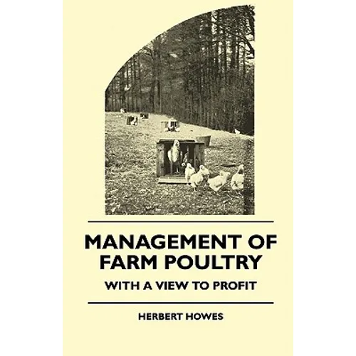 Management of Farm Poultry - With a View to Profit