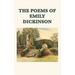 The Poems of Emily Dickinson: Collected Poems of America's Most Original Poet