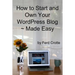 How to Start and Own Your WordPress Blog - Made Easy