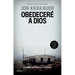 Obedeceré a Dios: El Crimen Que Puso La Fe a Prueba / Under the Banner of Heaven. a Story of Violent Faith
