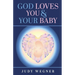 God Loves You & Your Baby