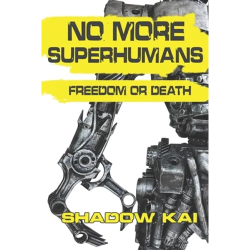 No More Superhumans: Freedom or Death