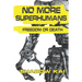 No More Superhumans: Freedom or Death