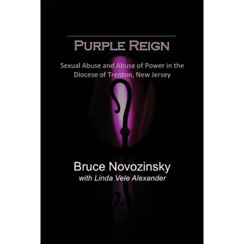 Purple Reign: Sexual Abuse and Abuse of Power in the Diocese of Trenton, New Jersey