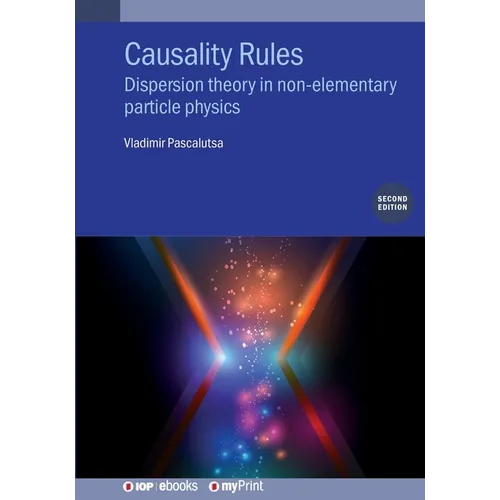 Causality Rules (Second Edition): Dispersion theory in non-elementary particle physics