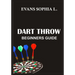 Dart Throw: Beginners Guide