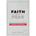 Faith over Fear: How to Apply Faith to Any Fearful Situation.