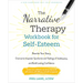 The Narrative Therapy Workbook for Self-Esteem: Rewrite Your Story, Overcome Imposter Syndrome and Feelings of Inadequacy, and Build Lasting Confidenc
